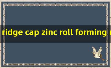 ridge cap zinc roll forming machine factory